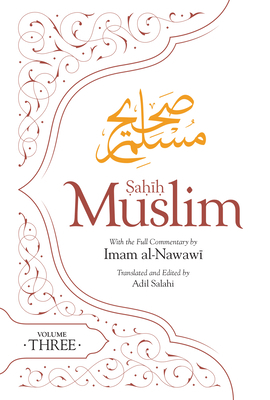 Sahih Muslim (Volume 3): With the Full Commentary by Imam Nawawi by Abul-Husain Muslim