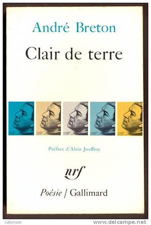 Clair de terre: Poèmes by André Breton, André Breton