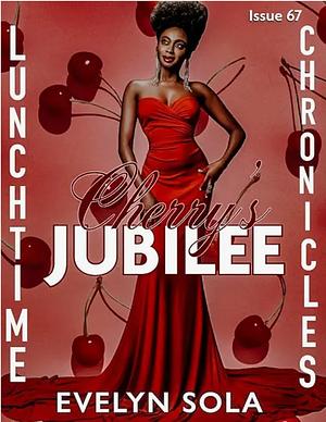 Cherry's Jubilee (Lunchtime Chronicles #67) by Evelyn Sola