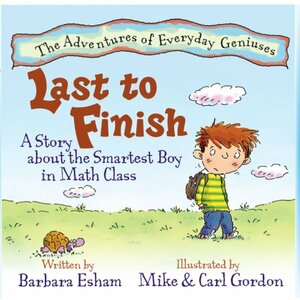 Last to Finish: A Story about the Smartest Boy in Math Class by Barbara Esham