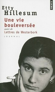 Une Vie bouleversée, suivi de lettres de Westerbork : Journal 1941-1943 by Philippe Noble, Etty Hillesum