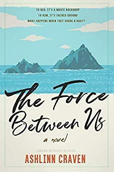 The Force Between Us by Ashlinn Craven