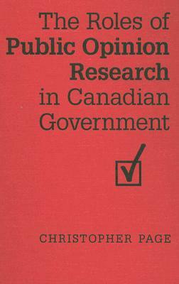 The Roles Public Opinion Rsearch Canadia by Christopher Page