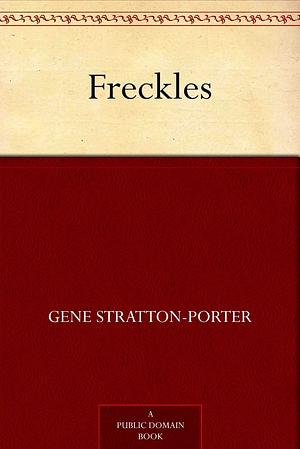 Freckles by Gene Stratton-Porter