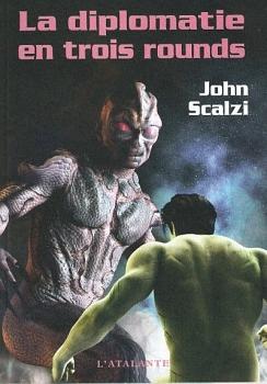 La Diplomatie en trois rounds by John Scalzi