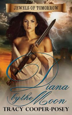 Diana by the Moon by Tracy Cooper-Posey