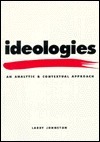 Ideologies: An Analytic and Conceptual Approach by Larry Johnston