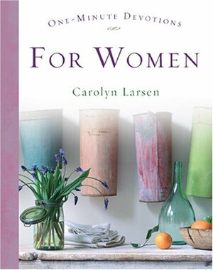 One Minute Devotions for Women by Carolyn Larsen