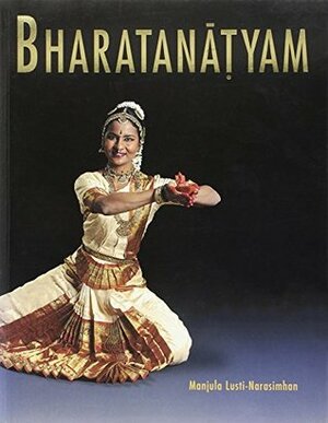 Bharatanatyam by Jonathan Watts, Manjula Lusti Narasimhan
