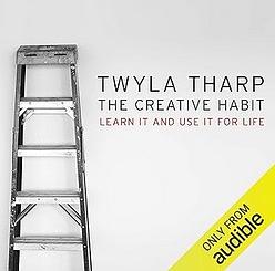 The Creative Habit: Learn It and Use It for Life by Twyla Tharp