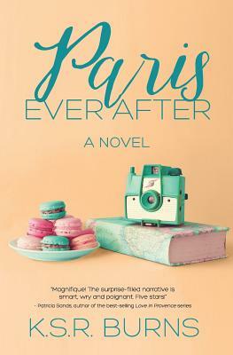 Paris Ever After by K. S. R. Burns