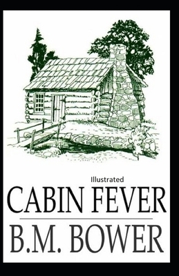 Cabin Fever Illustrated by B. M. Bower