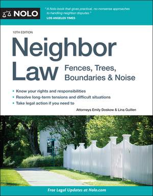 Neighbor Law: Fences, Trees, Boundaries & Noise by Emily Doskow, Lina Guillen