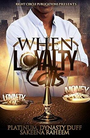 When Loyalty Calls by Sakeena Raheem, Dynasty Duff, Platinum