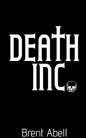 Death Inc. (Reaper Chronicles Book 1) by Brent Abell