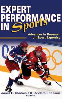 Expert Performance in Sports: Advances in Research on Sport Expertise by K. Anders Ericsson, Janet Starkes