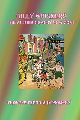 Billy Whiskers: The Autobiography of a Goat by Frances Trego Montgomery