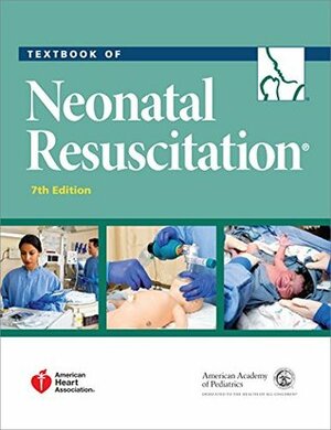 Textbook of Neonatal Resuscitation (NRP) by Gary Weiner, Jeanette Zaichikin