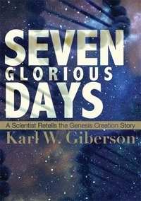 Seven Glorious Days by Karl W. Giberson