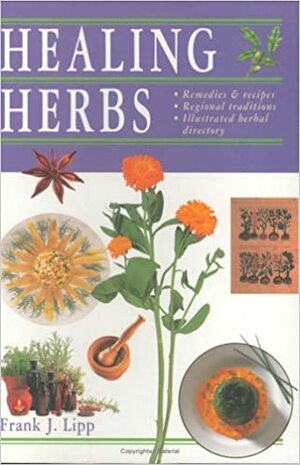 Healing Herbs by Frank J. Lipp