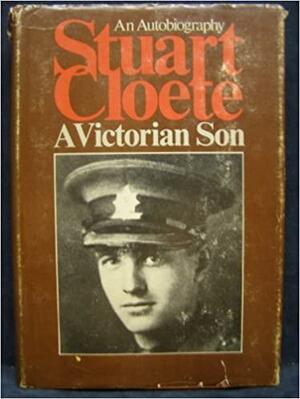 A Victorian Son: An Autobiography, 1897-1922 by Stuart Cloete