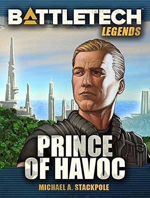 BattleTech Legends: Prince of Havoc: by Michael A. Stackpole, Michael A. Stackpole