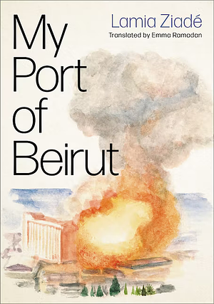 My Port of Beirut by Lamia Ziadé
