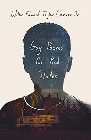 Gay Poems for Red States by Willie Edward Taylor Carver Jr., Willie Edward Taylor Carver Jr.