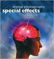 Digital Photography Special Effects by Michael Freeman