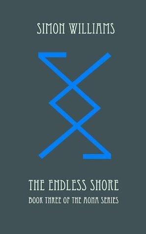 The Endless Shore: Book Three of the Aona Dark Fantasy Series by Simon Williams, Simon Williams