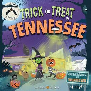 Trick or Treat in Tennessee: A Halloween Adventure in the Volunteer State by Eric James