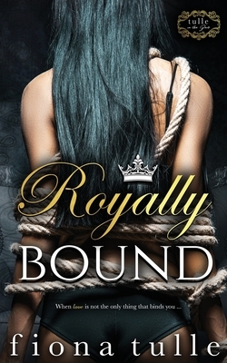 Royally Bound by Fiona Tulle