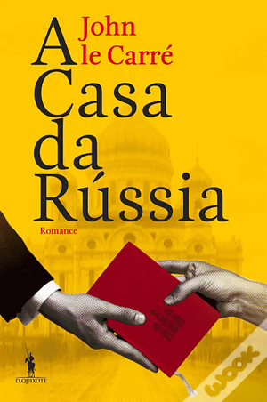 A Casa da Rússia by John le Carré