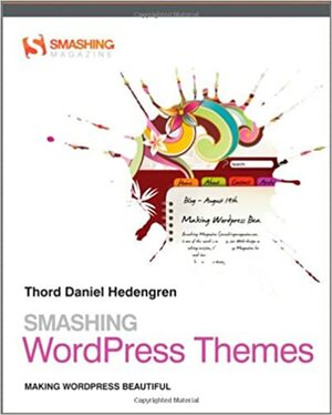 Smashing WordPress Themes: Making WordPress Beautiful by Thord Daniel Hedengren
