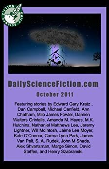 Daily Science Fiction Stories of October 2011 by Will McIntosh, Jonathan Laden, James Van Pelt, Nathaniel Matthews Lee, M.K. Hutchins, Michael Canfield, Alex Shvartsman, Michele-Lee Barasso, Dan Campbell, Jaime Lee Moyer, Ann Chatham, Jeremy Lightner, Edward Gary Kratz, Kate O'Connor, Marge Simon, John M. Shade, Carma Lynn Park, Damien Walters Grintalis, David Steffen, S.A. Rudek, Amanda M. Hayes, Milo James Fowler, Henry Szabranski