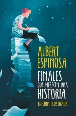 Finales Que Merecen Una Historia by Albert Espinosa