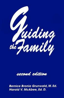 Guiding the Family: Practical Counseling Techniques by Bernice Bronia Grunwald, Harold McAbee