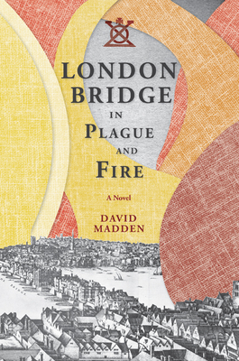 London Bridge in Plague and Fire by David Madden