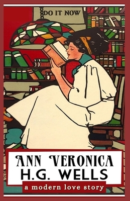 Ann Veronica: Illustrated by H.G. Wells