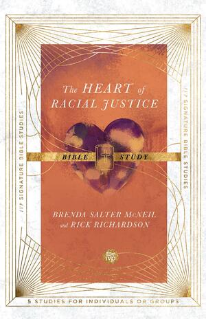 The Heart of Racial Justice Bible Study by Brenda Salter McNeil