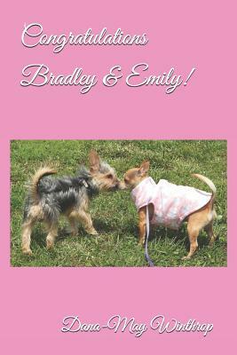 Congratulations Bradley & Emily! by Dana-May Winthrop