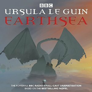 Earthsea: A BBC Radio 4 full-cast dramatisation by Ursula K. Le Guin