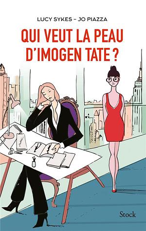 Qui veut la peau d'Imogen Tate ? by Jo Piazza, Lucy Sykes