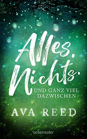 Alles. Nichts. Und ganz viel dazwischen by Ava Reed