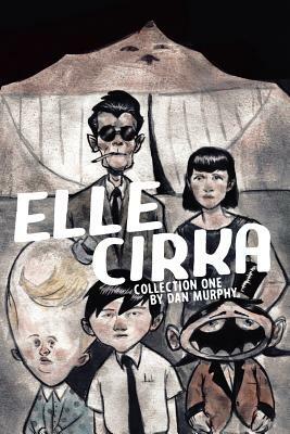 Elle Cirka Collection One by Dan Murphy