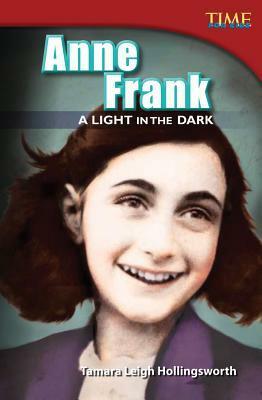 Anne Frank: A Light in the Dark by Tamara Hollingsworth