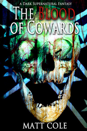 The Blood of Cowards by Matt Cole