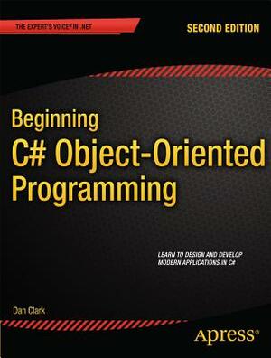 Beginning C# Object-Oriented Programming by Dan Clark
