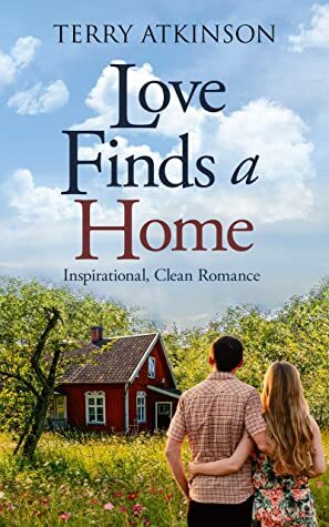 Love Finds a Home: Sweet, Clean Romance (Love Stories Series Book 2) by Terry Atkinson