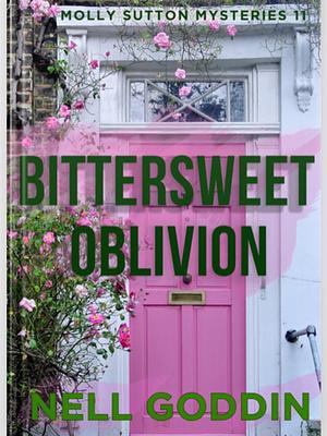 Bittersweet Oblivion  by Nell Goddin